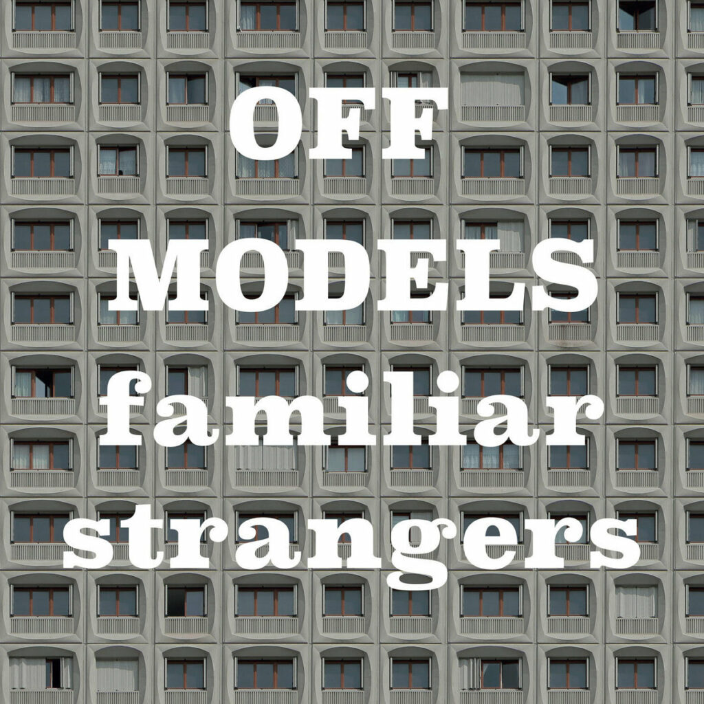 OFF MODELS - Familiar Strangers | 12"